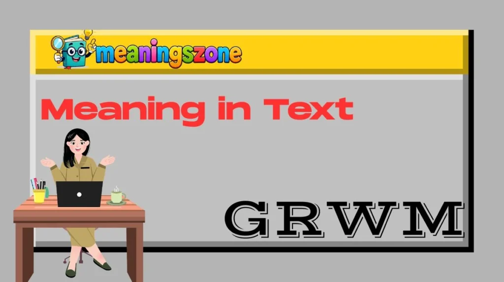 GRWM Meaning in Text