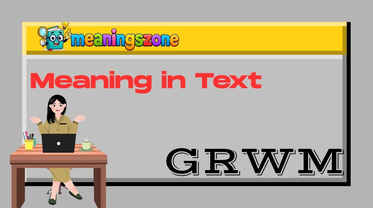 GRWM Meaning in Text