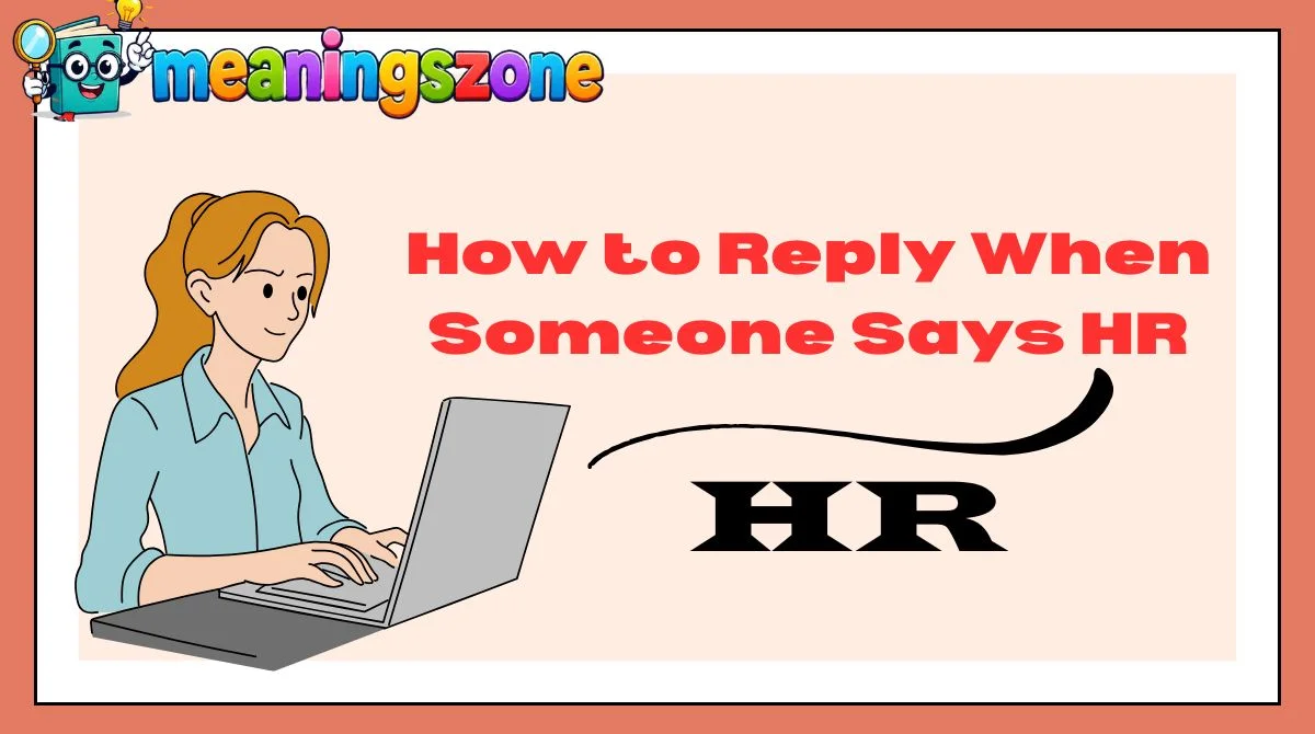 How to Reply When Someone Says HR