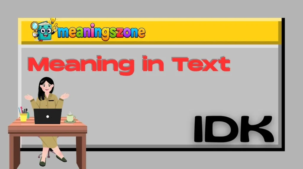 IDK Meaning in Text