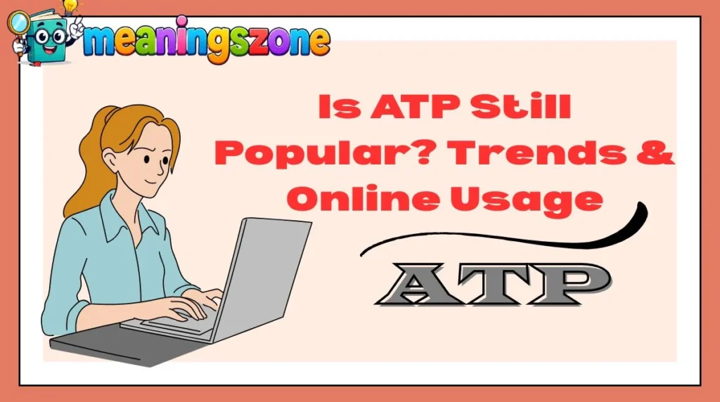 Is ATP Still Popular? Trends & Online Usage
