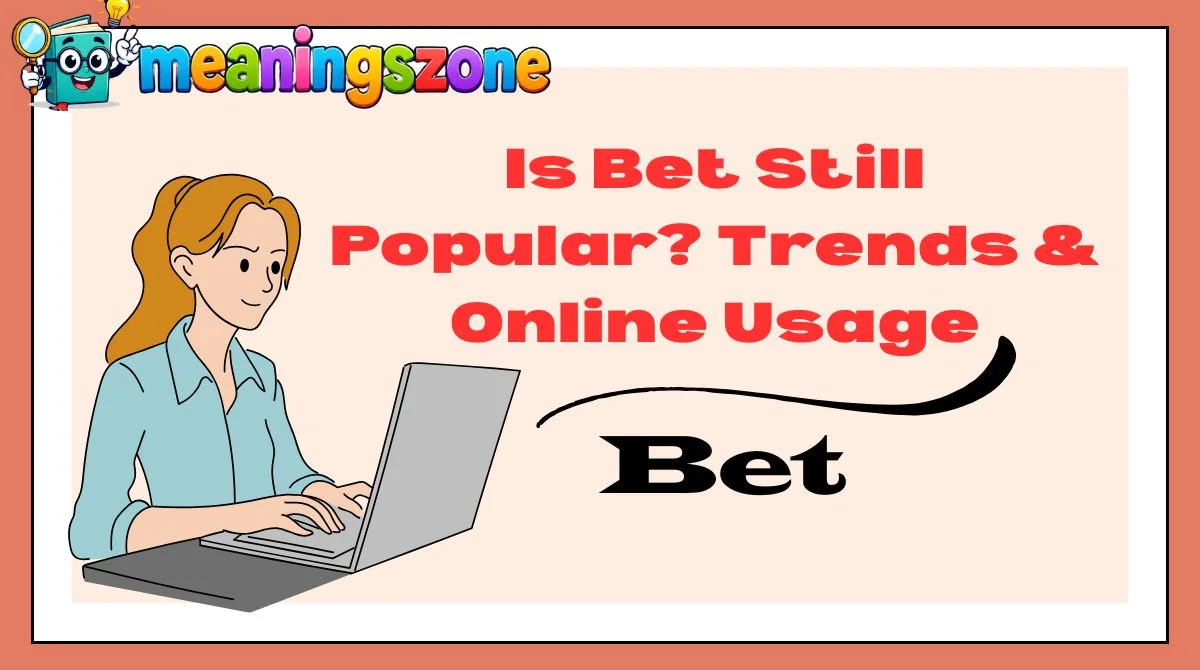 Is Bet Still Popular? Trends & Online Usage