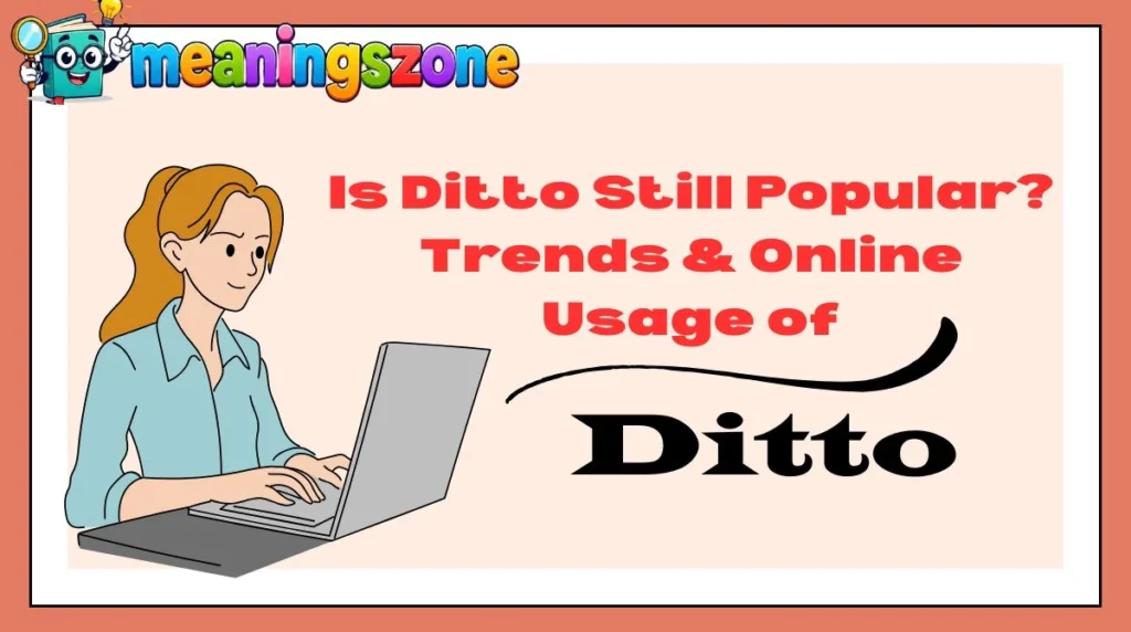 Is Ditto Still Popular? Trends & Online Usage of Ditto Meaning in Text