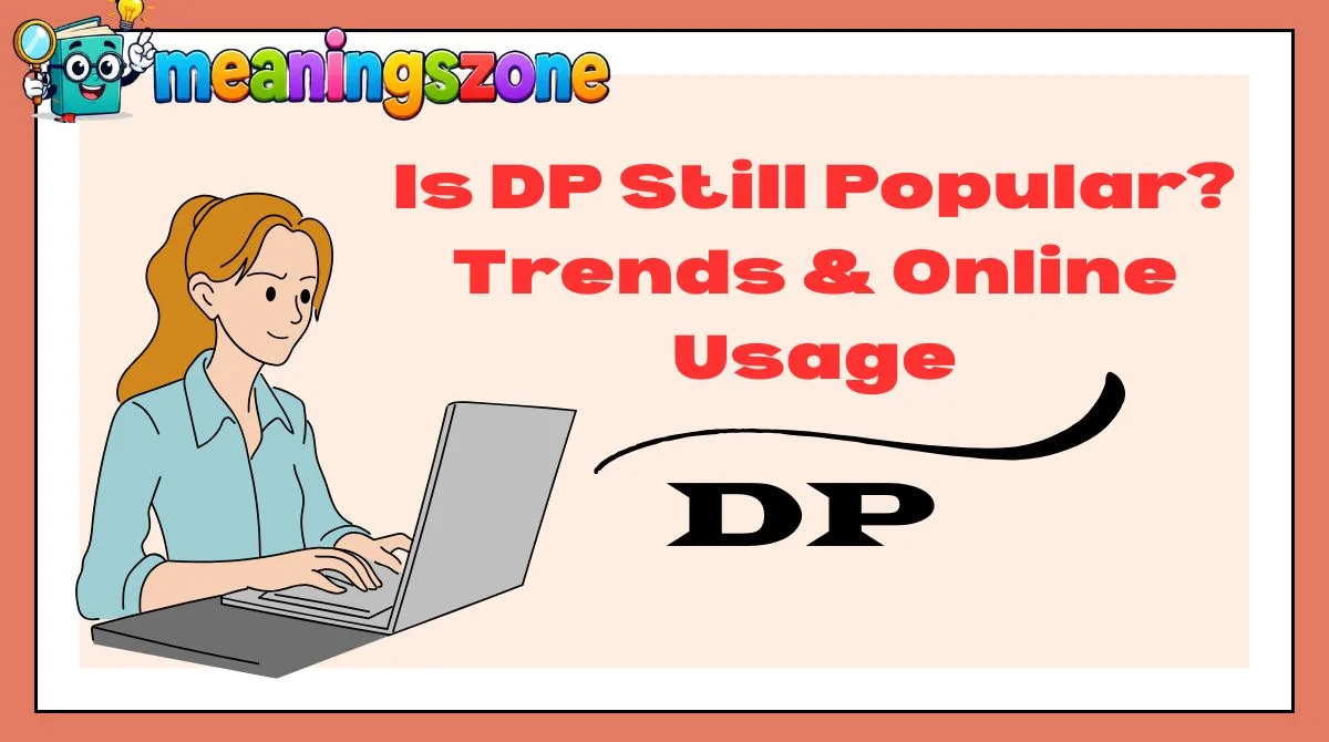 Is DP Still Popular? Trends & Online Usage
