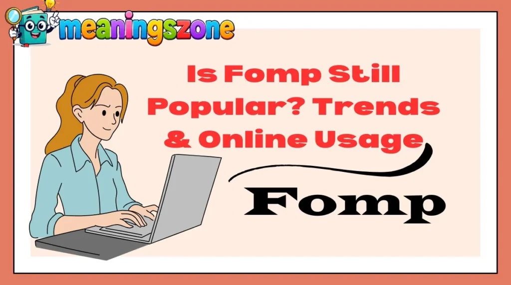 Is Fomp Still Popular? Trends & Online Usage