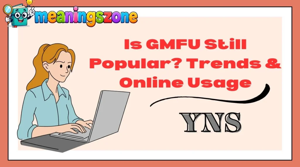 Is GMFU Still Popular? Trends & Online Usage
