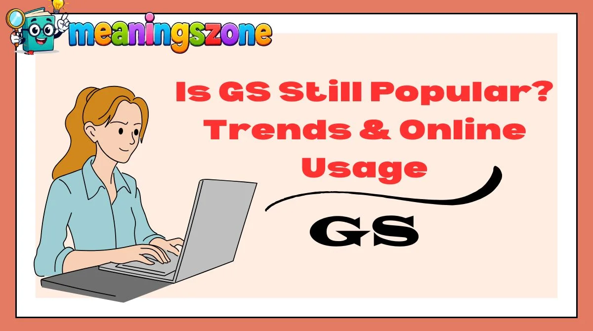 Is GS Still Popular? Trends & Online Usage