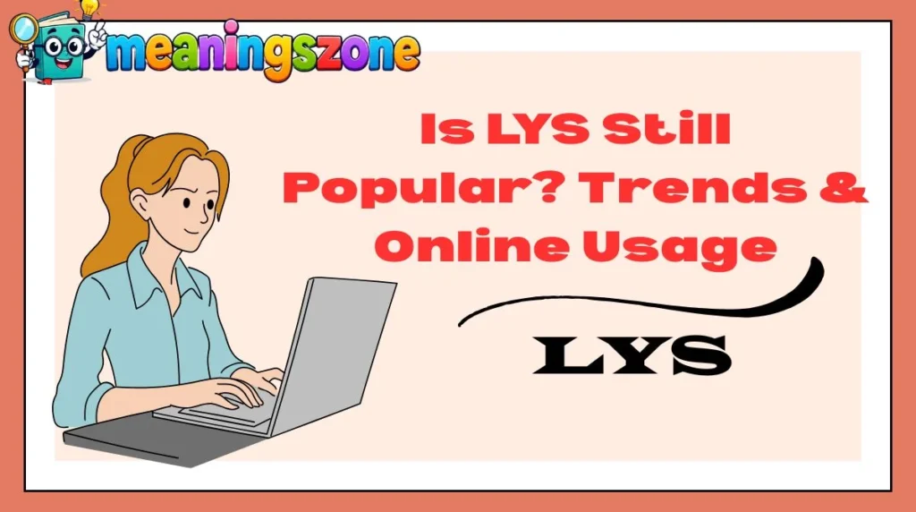Is LYS Still Popular? Trends & Online Usage