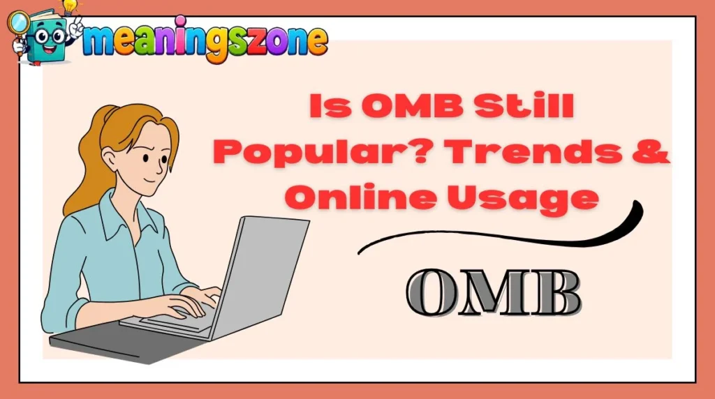 Is OMB Still Popular? Trends & Online Usage