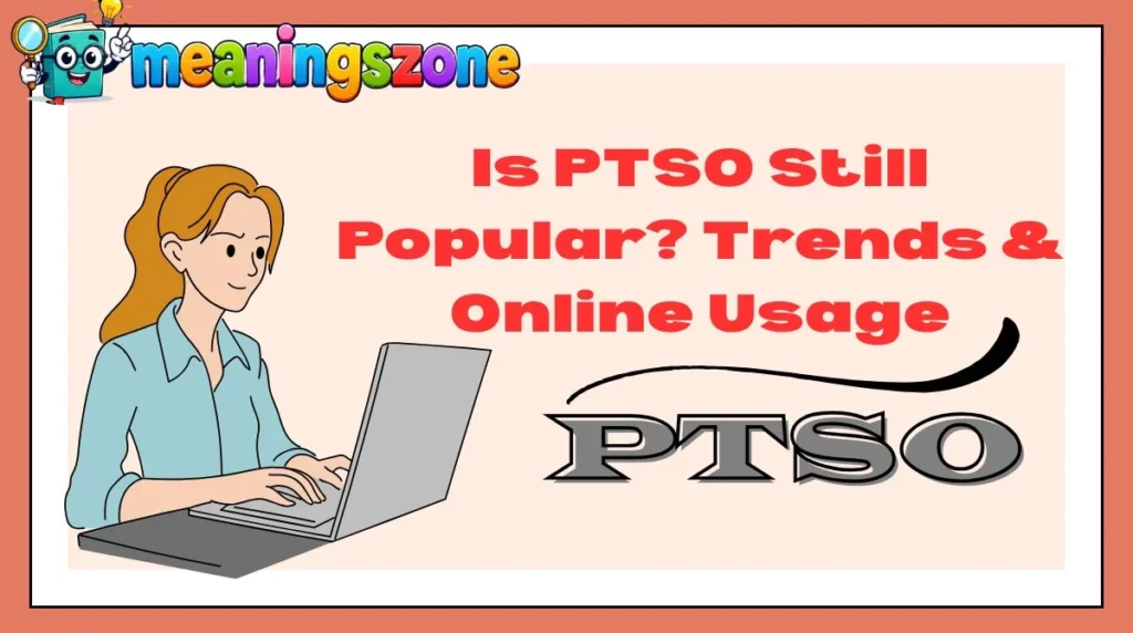 Is PTSO Still Popular? Trends & Online Usage