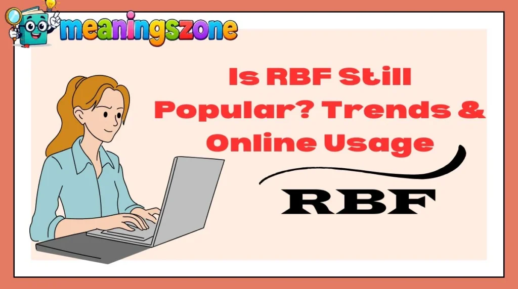 Is RBF Still Popular? Trends & Online Usage
