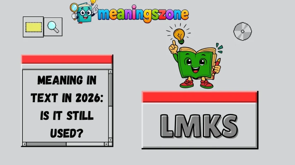 LMKS Meaning in Text in 2026: Is It Still Used?