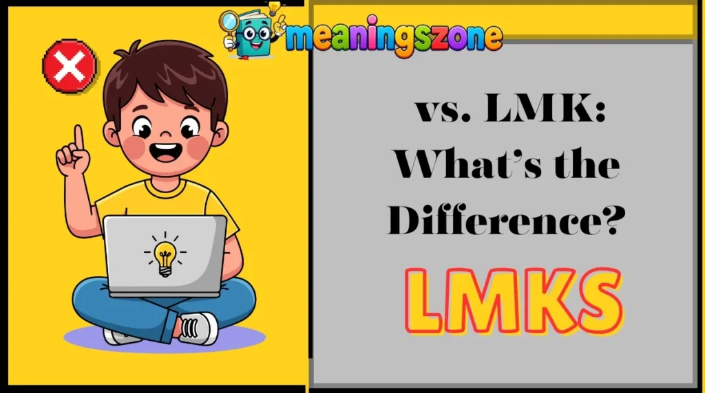 LMKS vs. LMK: What’s the Difference?