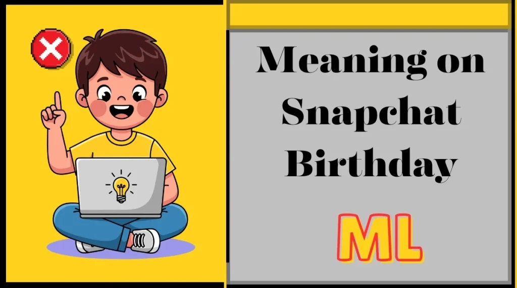 ML Meaning on Snapchat Birthday