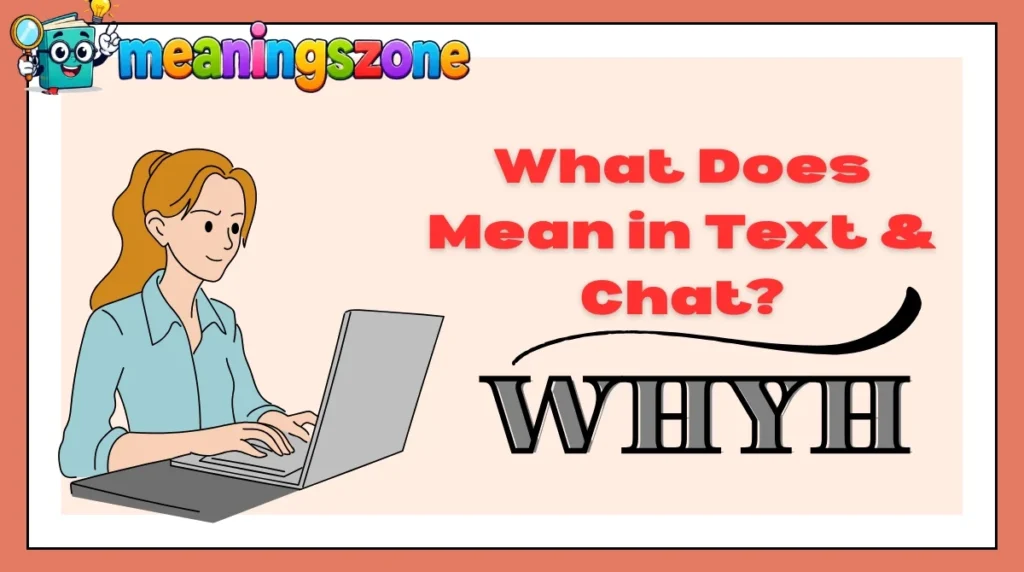 Understanding WHYH Meaning in Text and Chat