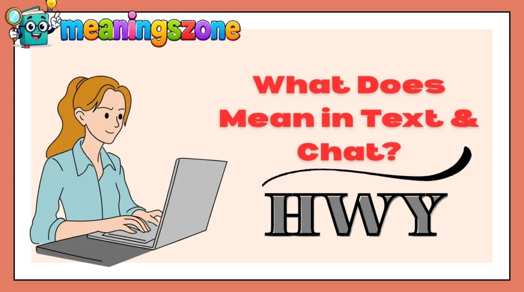 What Does HWY Mean in Text & Chat?
