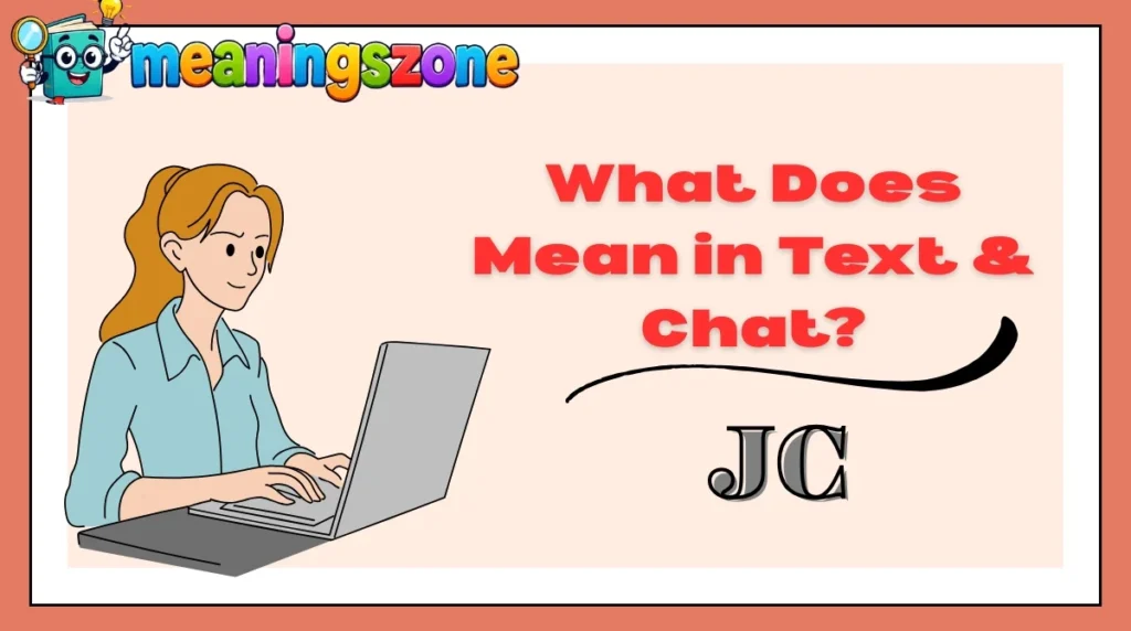 What Does JC Mean in Text & Chat?