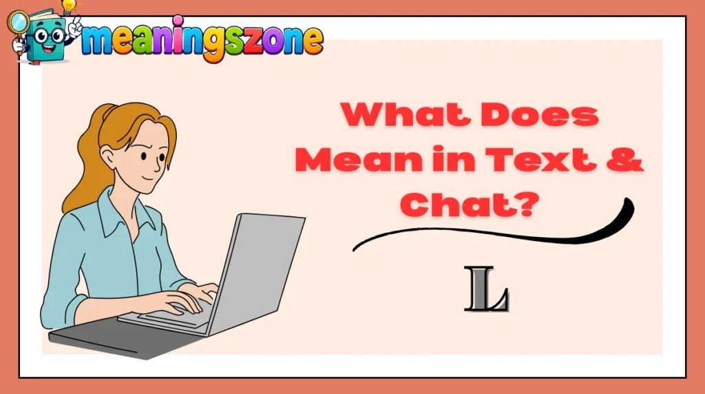 What Does L Mean in Text & Chat?