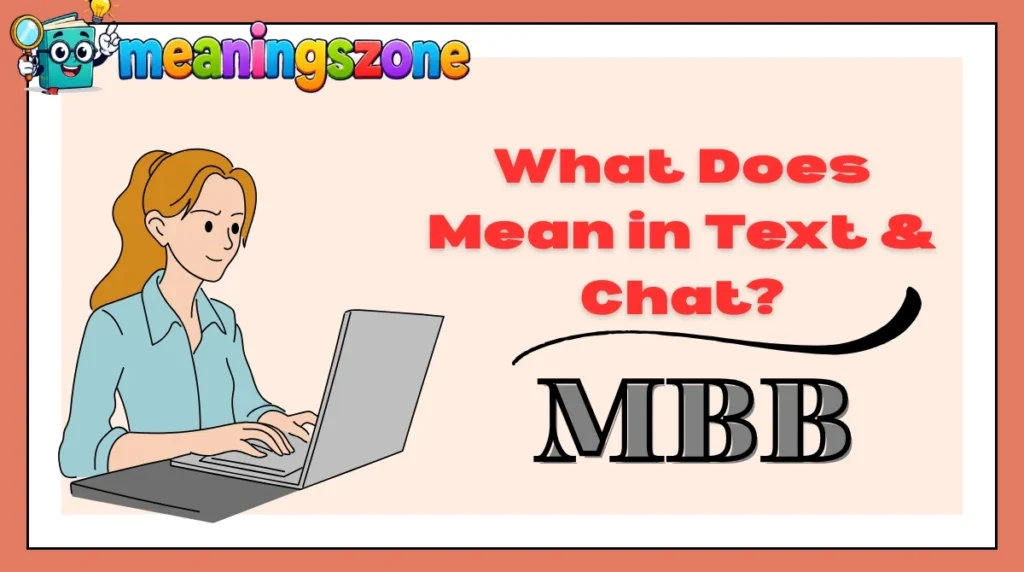 What Does MBB Mean in Text & Chat?