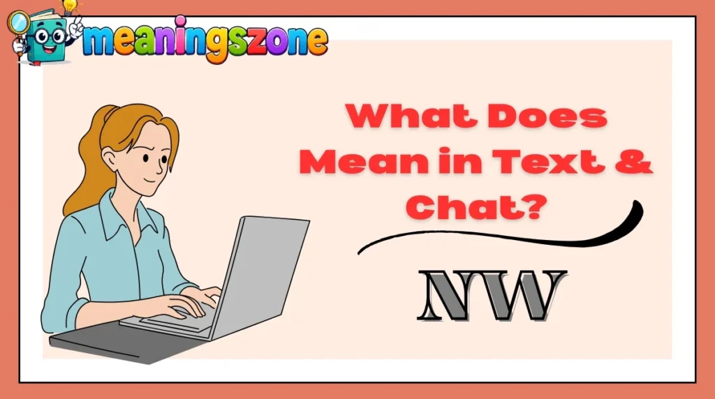 What Does NW Mean in Text & Chat?