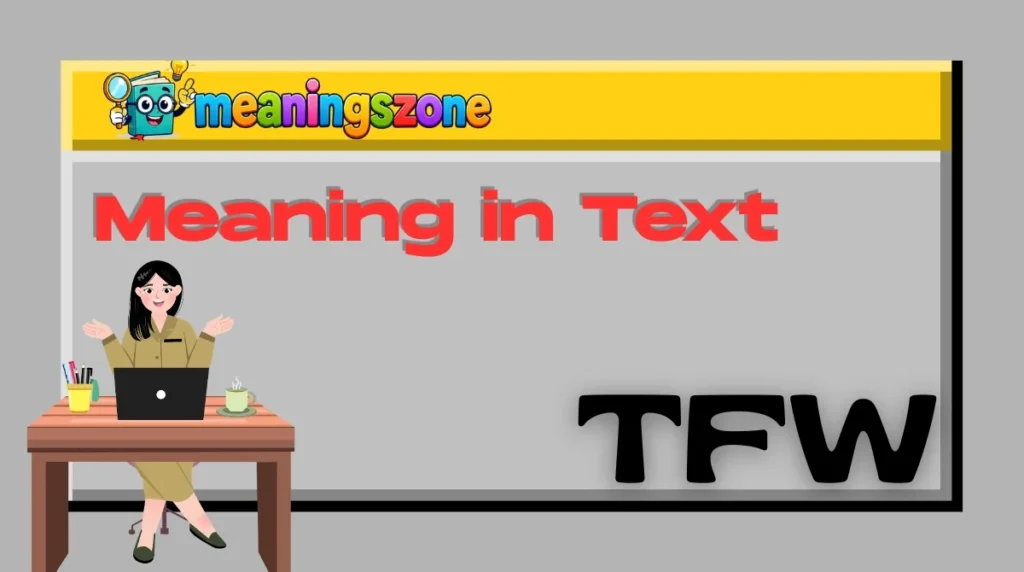 TFW Meaning in Text