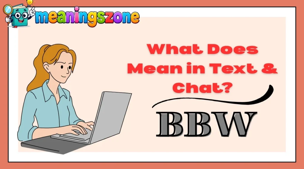 What Does BBW Mean in Text & Chat?