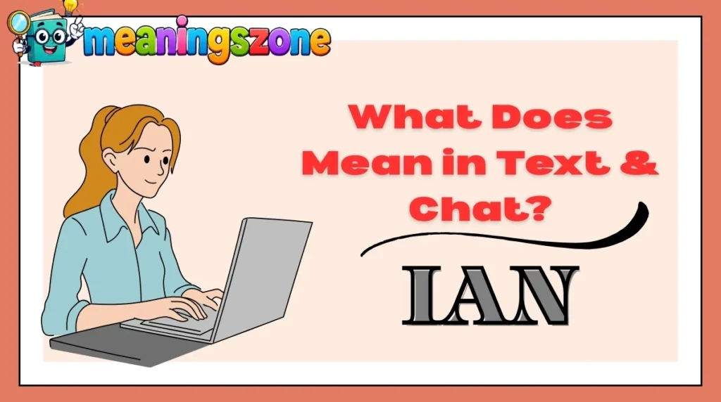 What Does Ian Mean in Text & Chat?