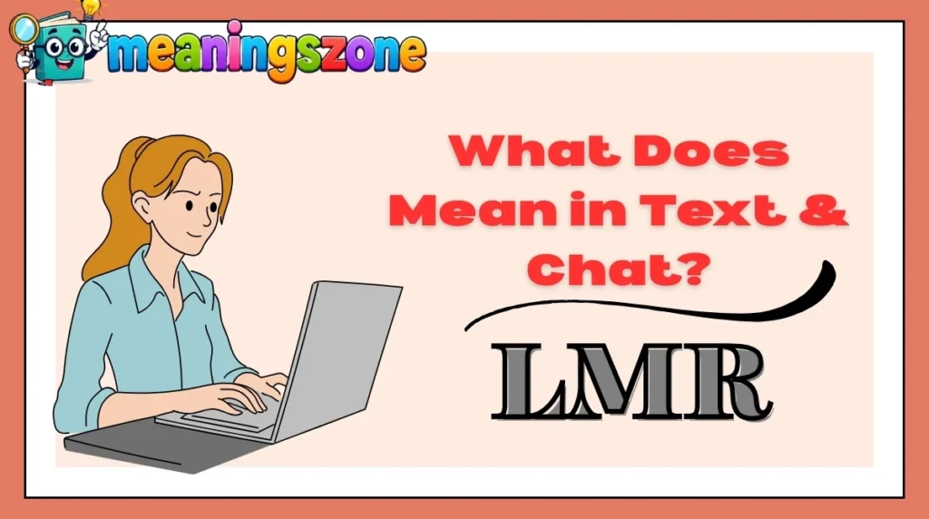 What Does LMR Mean in Text & Chat?