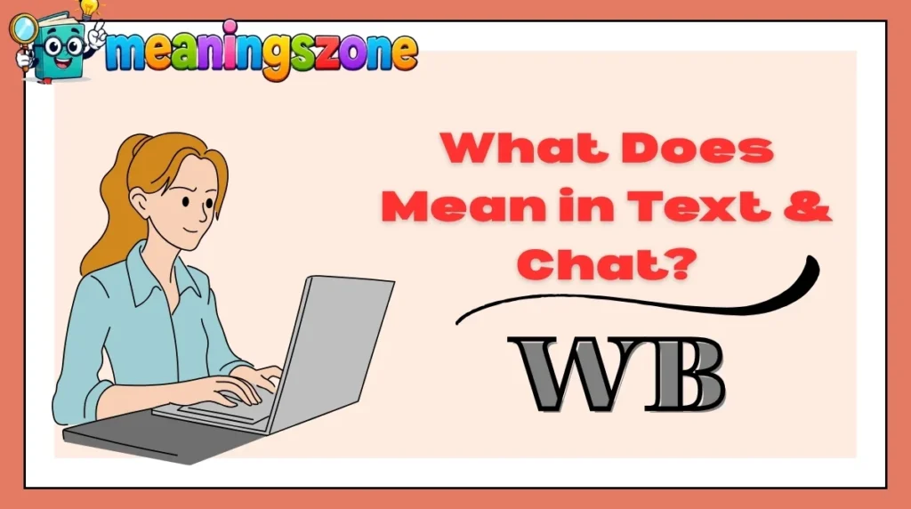 What Does WB Mean in Text & Chat?