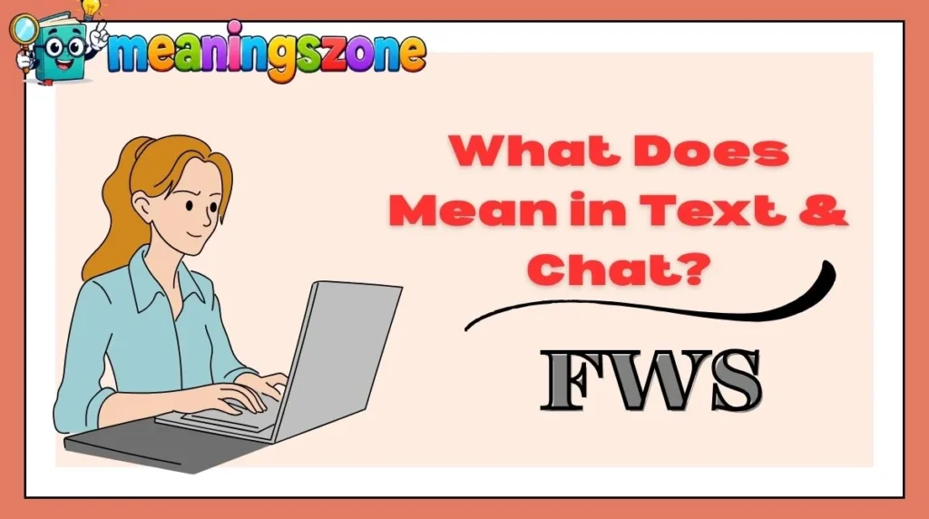 What Does FWS Mean in Text & Chat?