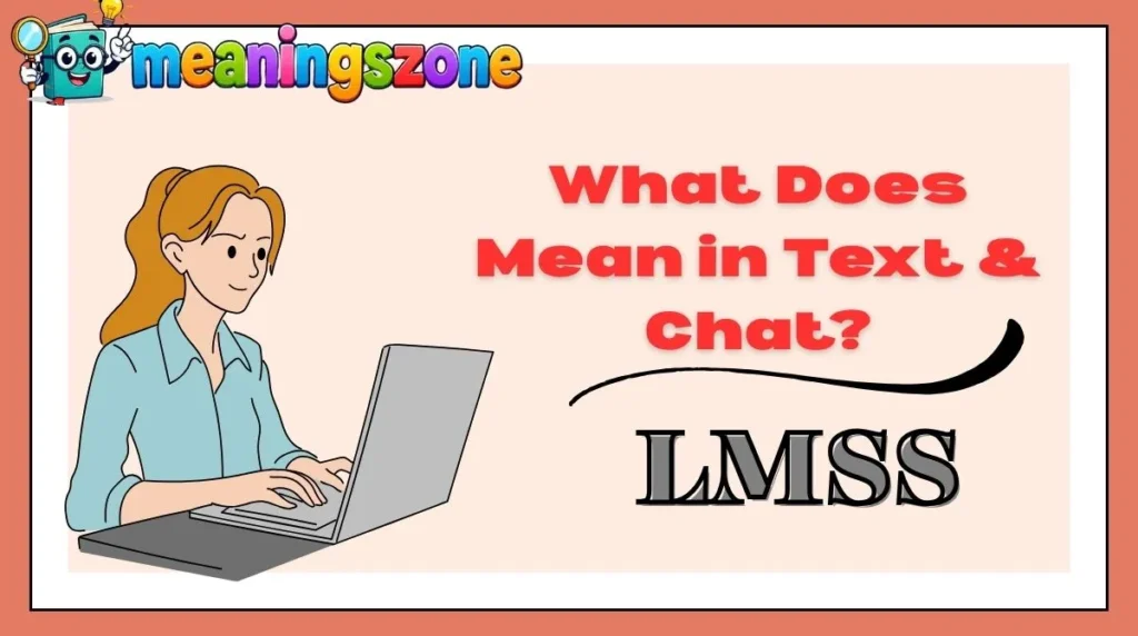 What Does LMSS Mean in Text & Chat?