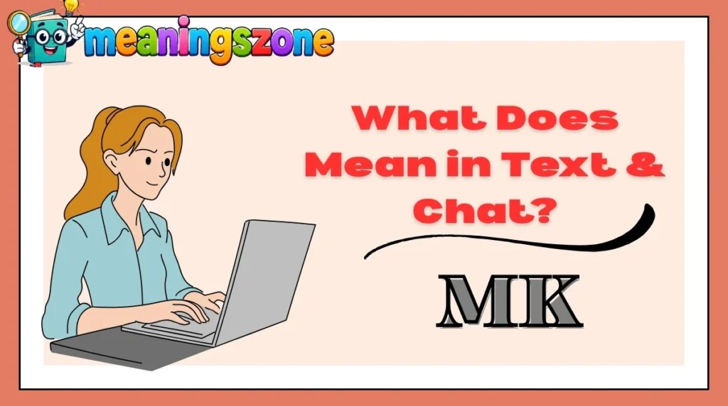 What Does MK Mean in Text & Chat?