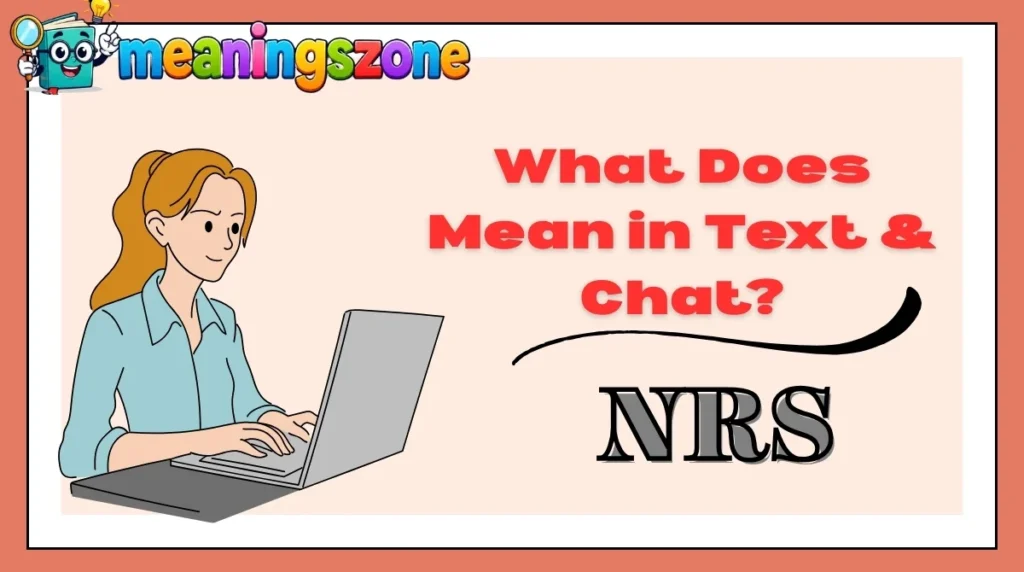What Does NRS Mean in Text & Chat?