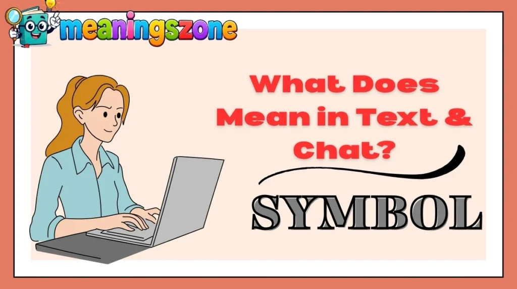 What Does Symbol Mean in Text & Chat?