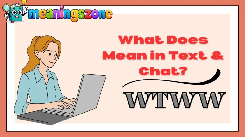 What Does WTWW Mean in Text & Chat?