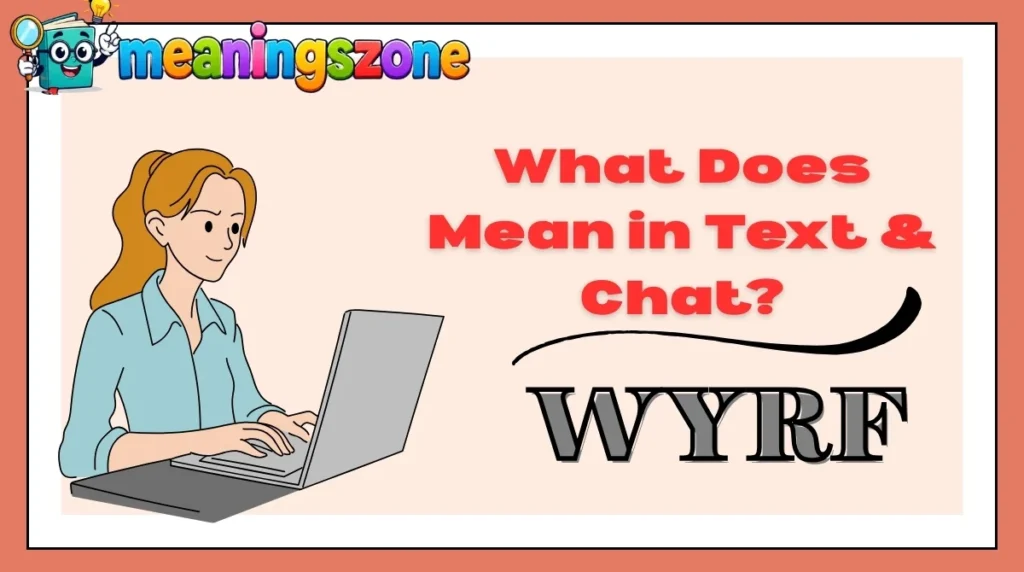 What Does WYRF Mean in Text & Chat?